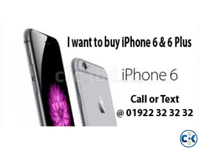 WANT TO BUY iPHONE 6 6 ANY QUANTITY INSTANT CASE PAYMENT large image 0