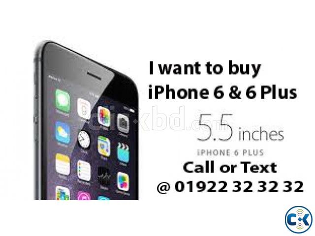 I WANT TO BUY iPHONE 6 6 ANY QUANTITY INSTANT CASE PAYMENT large image 0