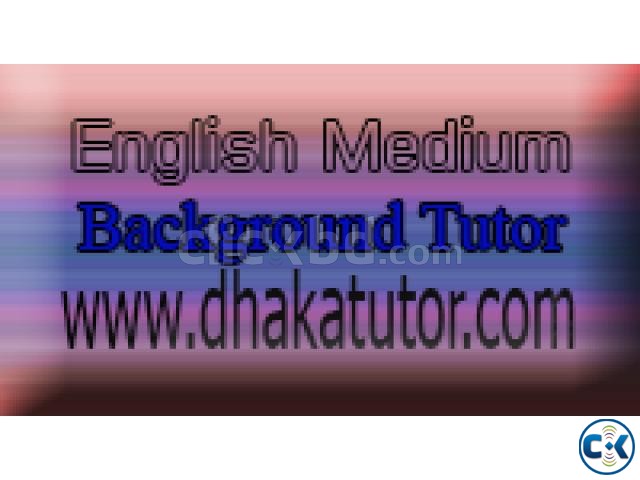 English medium background tutor in Dhaka 01734880009 large image 0