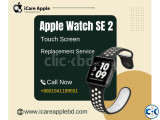 Apple Watch Series SE 2 Touch Screen Replacement Service