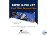 iPhone 16 Pro Max Back Glass Replacement Service in Dhaka